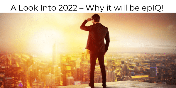 A Look Into 2022 – Why it will be epIQ! 