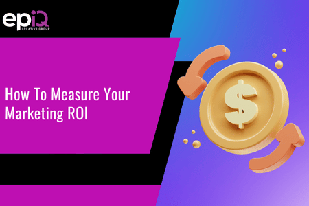 How To Measure Your Marketing ROI