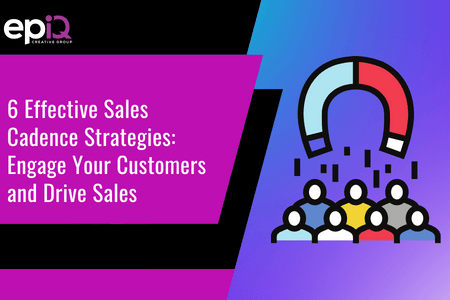 6 Effective Sales Cadence Strategies: Engage Your Customers and Drive Sales