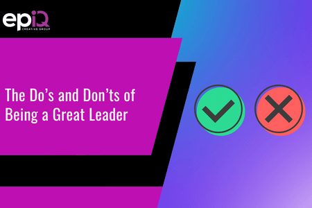 The Do’s and Don’ts of Being a Great Leader