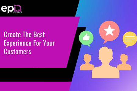 Create The Best Experience For Your Customers